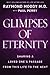Glimpses of Eternity: Sharing a Loved One's Passage from This Life to the Next (Mind Body Spirit) by 