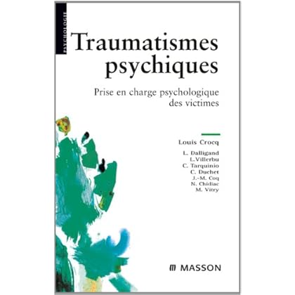Traumatismes psychiques: Prise en charge psychologique des victimes Traumatismes psychiques: Prise en charge psychologique des victimes