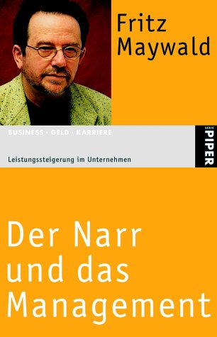 Download Der Narr und das Management: Leistungssteigerung im Unternehmen zwischen Shareholder Value und sozialer Verantwortung