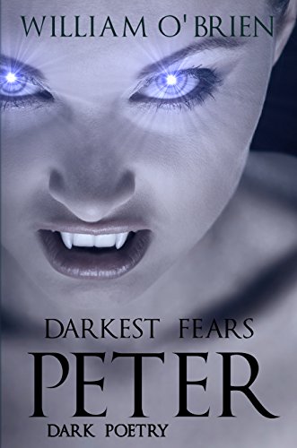 Peter: Darkest Fears - Dark Poetry (Peter: A Darkened Fairytale, Vol 9) (English Edition)