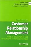 Customer Relationship Management. Aufbau dauerhafter und profitabler Kundenbeziehungen by 