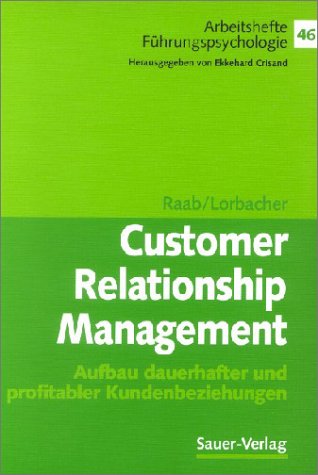 Customer Relationship Management. Aufbau dauerhafter und profitabler Kundenbeziehungen