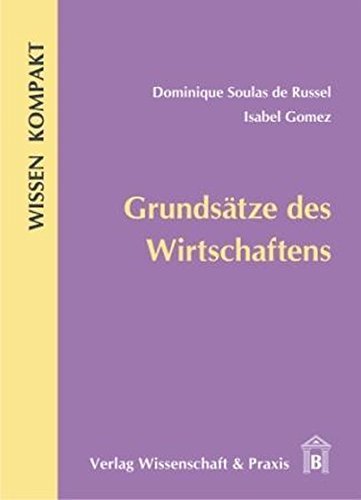 GrundsÃ¤tze des Wirtschaftens (Wissen Kompakt) by Dominique Soulas de Russel (2009-06-01)