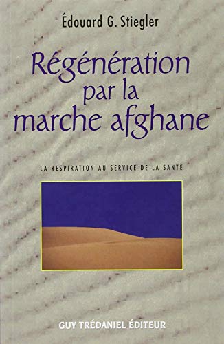 Régénération par la marche afghane - La respiration au service de la santé Régénération par la marche afghane - La respiration au service de la santé
