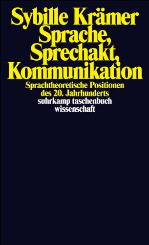 Sprache, Sprechakt, Kommunikation: Sprachtheoretische Positionen des 20. Jahrhunderts (suhrkamp taschenbuch wissenschaft)