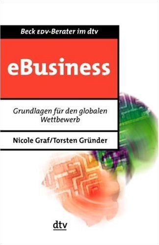 eBusiness: Grundlagen fÃ¼r den globalen Wettbewerb by Nicole Graf (2003-04-15)