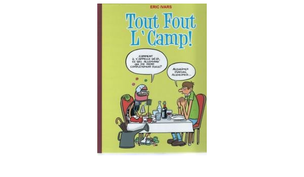 Amazon Fr Bande Dessinee Tout Fout L Camp D Eric Ivars Eric Ivars Livres