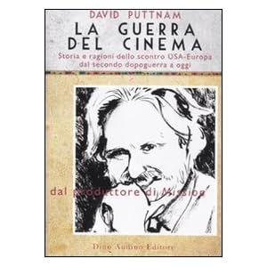 La guerra del cinema. Storia e ragioni dello scontro USA-Europa dal secondo dopoguerr