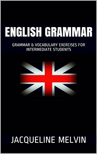 Couverture du livre de ENGLISH GRAMMAR: GRAMMAR & VOCABULARY EXERCISES FOR INTERMEDIATE STUDENTS (English Edition)