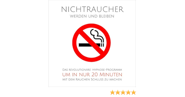 Nichtraucher Werden Und Bleiben Das Revolutionare Hypnose Programm Um In Nur 20 Minuten Mit Dem Rauchen Schluss Zu Machen Horbuch Download Amazon De Tanja Kohl Tanja Kohl Lynen Media Gmbh Audible Audiobooks