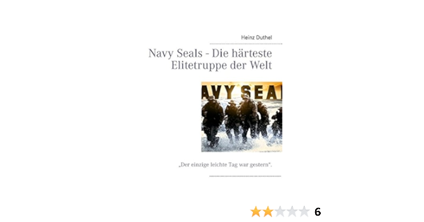 Navy Seals Die Harteste Elitetruppe Der Welt Der Einzige Leichte Tag War Gestern Amazon De Duthel Heinz Bucher