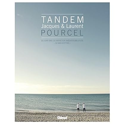 Tandem - Jacques & Laurent Pourcel : 25 ans de cuisine en Méditerranée Tandem - Jacques & Laurent Pourcel : 25 ans de cuisine en Méditerranée