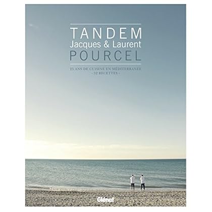 Tandem - Jacques & Laurent Pourcel : 25 ans de cuisine en Méditerranée