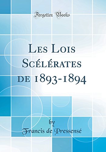 Télécharger Les Lois Scélérates de 1893-1894 (Classic Reprint) livre En ligne