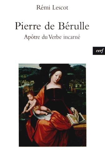 Télécharger Pierre de Bérulle , apôtre du verbe incarné livre En ligne