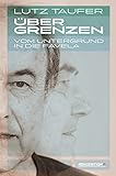 Bücher Neuerscheinungen 2022 - Über Grenzen: Vom Untergrund in die Favela von Lutz Taufer