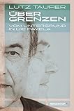 Buchinformationen und Rezensionen zu Über Grenzen: Vom Untergrund in die Favela von Lutz Taufer
