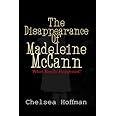 The Disappearance of Madeleine McCann: What really happened?
