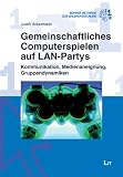 Image de Gemeinschaftliches Computerspielen auf LAN-Partys: Kommunikation, Medienaneignung, Gruppen