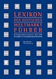 Deutsche Standards. Lexikon der deutschen Weltmarktführer: Die Königsklasse deutscher Unternehmen in Wort und Bild by
