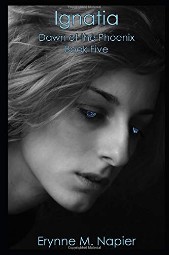 Preisvergleich Produktbild Ignatia: Dawn of the Phoenix Book Five