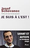 Je suis à l'Est !  Savant et autiste, un témoignage unique