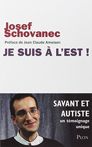 Télécharger Je suis à l'Est !  Savant et autiste, un témoignage unique PDF Lire En Ligne