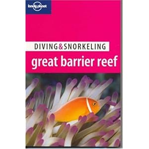 Diving and Snorkeling Great Barrier Reef (Lonely Planet Diving & Snorkeling Great Barrier Reef)