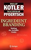 Ingredient Branding: Making the Invisible Visible by Philip Kotler, Waldemar Pfoertsch