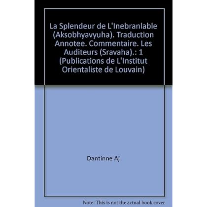 La Splendeur De L'inebranlable Aksobhyavyuha: Chapters I-III: Les Auditeurs (Sravaka)
