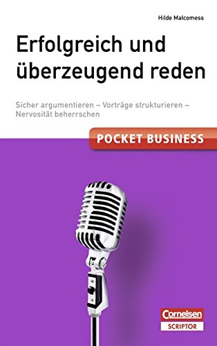 Pocket Business. Erfolgreich und überzeugend reden - Cornelsen Scriptor: Sicher argumentieren - Vorträge strukturieren - Nervosität beherrschen (Cornelsen Scriptor - Pocket Business)