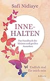 Innehalten: Das Handbuch der kleinen und großen Auszeiten. Endlich mal für mich sein by Safi Nidiaye