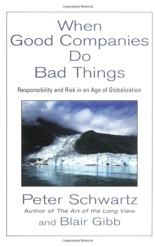 When Good Companies Do Bad Things: Responsibility and Risk in an Age of Globalization