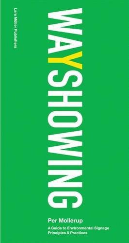 Wayshowing: A Guide to Environmental Signage Principles & Practices by Per Mollerup (2006-02-01)