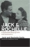 Jack and Rochelle: A Holocaust Story of Love and Resistance by 