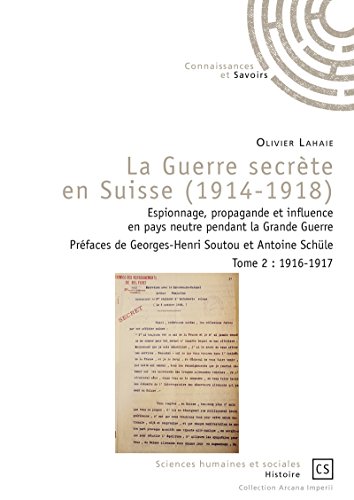 Book's Cover of La Guerre secrète en Suisse (1914-1918) - Tome 2: Espionnage, propagande et influence en pays neutre pendant la Grande Guerre