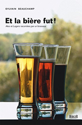 Et la bière fut ! Ales et Lagers racontées par un brasseur gratuit