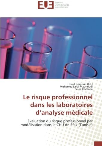 Le risque professionnel dans les laboratoires d’analyse médicale: Évaluation du risque professionnel par modélisation dans le CHU de Sfax (Tunisie): ... modelisation dans le CHU de Sfax (Tunisie)