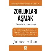 Zorlukları Aşmak ve Y&uuml;klerden Kurtulmak