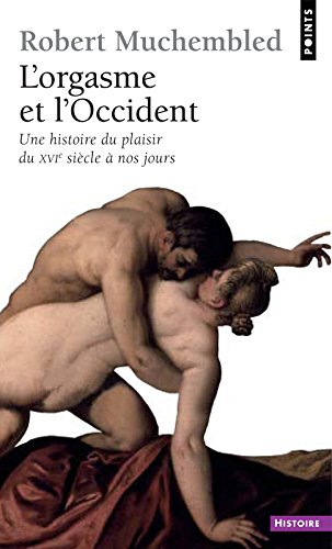 Book's Cover of L'Orgasme et l'Occident. Une histoire du plaisir du XVIe siècle à nos jours