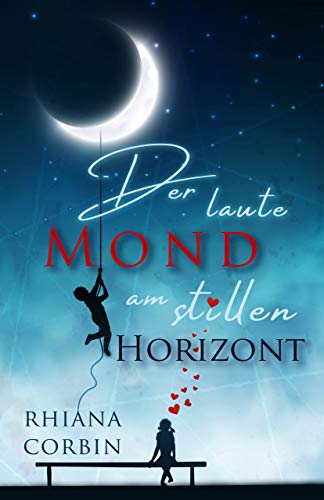 Der laute Mond am stillen Horizont von [Corbin, Rhiana]