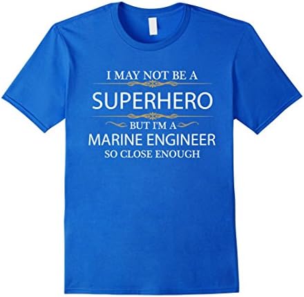 May not be a Superhero but I'm a Marine Engineer T-shirt Male XL Royal Blue