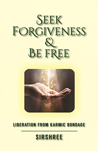 Seek Forgiveness And Be Free - Liberation From Karmic Bondage (ENGLISH)