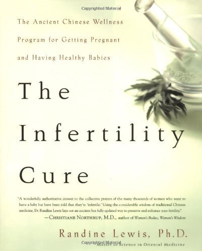 Download The Infertility Cure: The Ancient Chinese Wellness Program for Getting Pregnant and Having Healthy Babies by Randine Lewis (2004-01-01) Download The Infertility Cure: The Ancient Chinese Wellness Program for Getting Pregnant and Having Healthy Babies by Randine Lewis (2004-01-01)