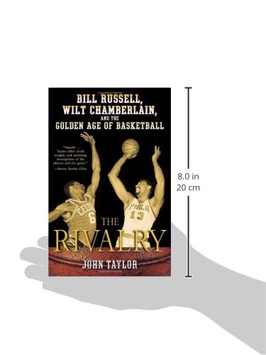 The Rivalry: Bill Russell, Wilt Chamberlain, and the Golden Age of Basketball