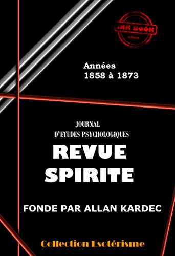 Revue spirite 1858-1873: Les 180 premiers numéros de la Revue Spirite, de 1858 à 1873. gratuit