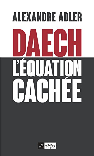 Daech : l'équation cachée Daech : l'équation cachée