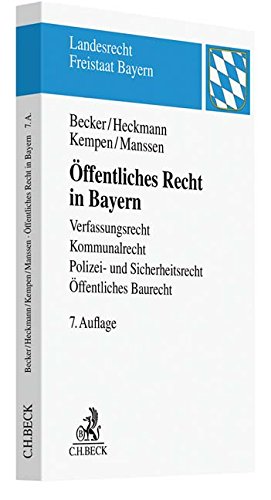 Öffentliches Recht in Bayern: Verfassungsrecht, Kommunalrecht, Polizei- und Sicherheitsrecht, Öffentliches Baurecht