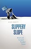 Slippery Slope: Brexit and Europe's Troubled Future