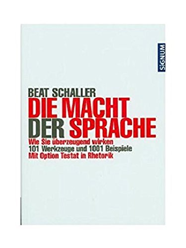 Download Die Macht der Sprache: Wie Sie überzeugend wirken. 101 Werkzeuge und 10001 Beispiele. Mit Option Testat in Rhetorik Download Die Macht der Sprache: Wie Sie überzeugend wirken. 101 Werkzeuge und 10001 Beispiele. Mit Option Testat in Rhetorik